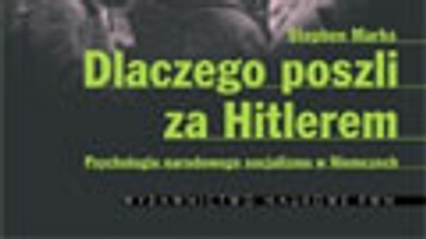 Dlaczego poszli za Hitlerem? Psychologia narodowego socjalizmu w Niemczech. Fragment książki