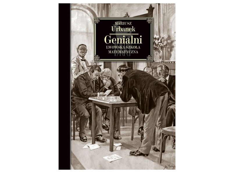 Mariusz Urbanek, "Genialni. Lwowska szkoła matematyczna", Wydawnictwo Iskry