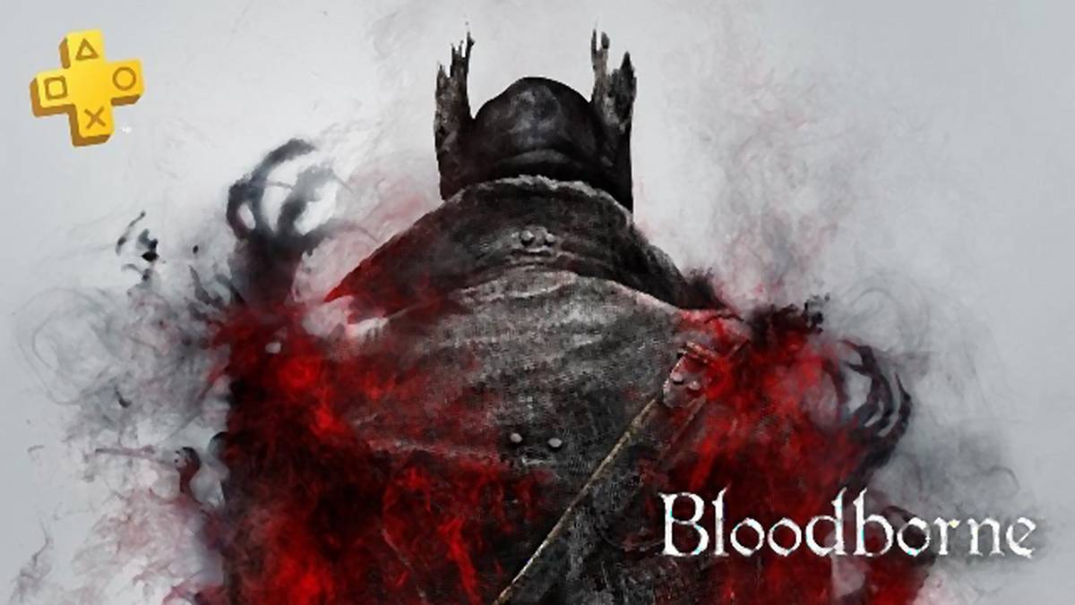 PS Plus - Sony ujawnia gry na marzec. A tam m.in. Bloodborne!