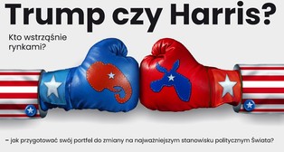 Trump czy Harris – kto wstrząśnie rynkami?