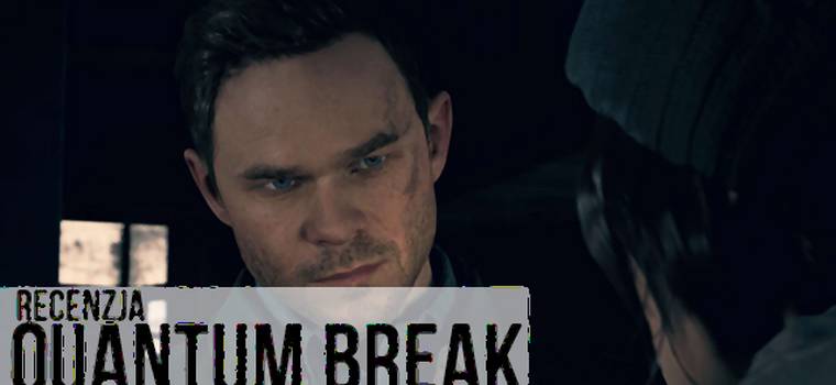 Recenzja: Quantum Break