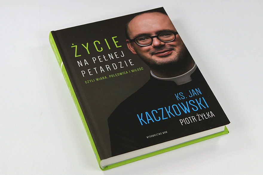 Ks. Jan Kaczkowski, Piotr Żyłka "Życie na pełnej petardzie, czyli wiara, polędwica i miłość" Wydawnictwo WAM