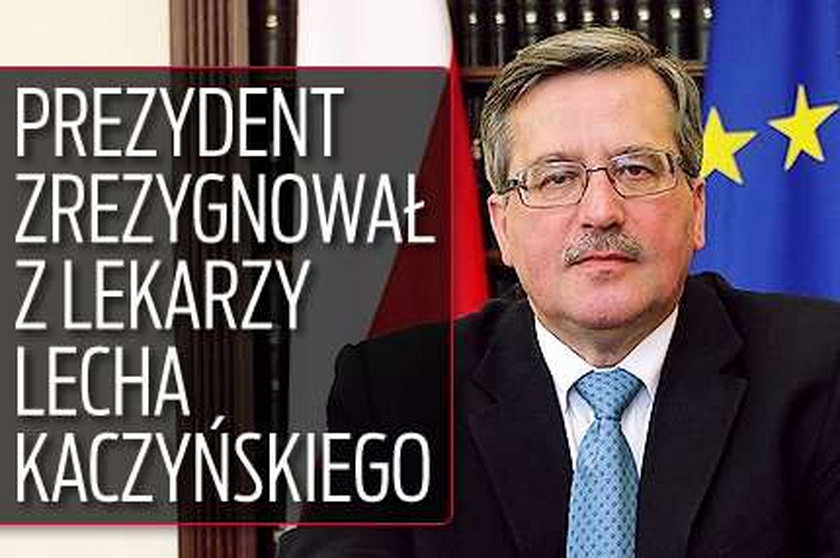 Prezydent zrezygnował z lekarzy Lecha Kaczyńskiego