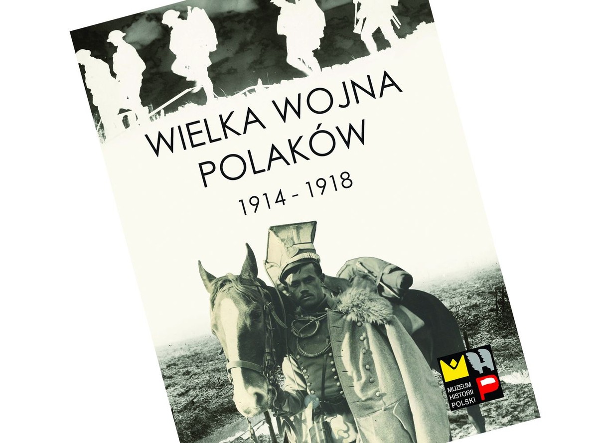 Wielka Wojna Polaków 1914-1918