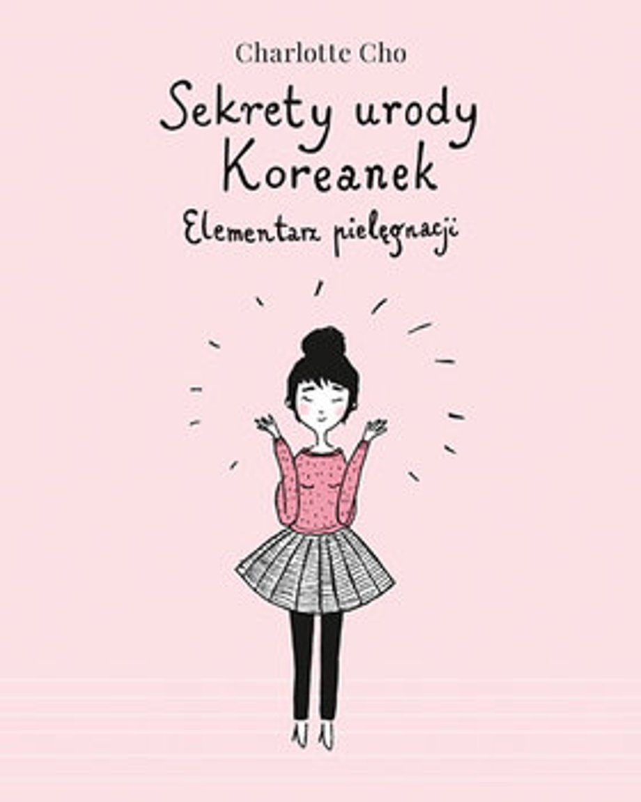 "Sekrety urody Koreanek. Elementarz pielęgnacji" Cho Charlotte