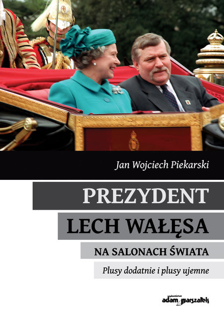 "Prezydent Lech Wałęsa na salonach świata. Plusy dodatnie i plusy ujemne". Na zdjęciu: królowa Elżbieta II i Lech Wałęsa