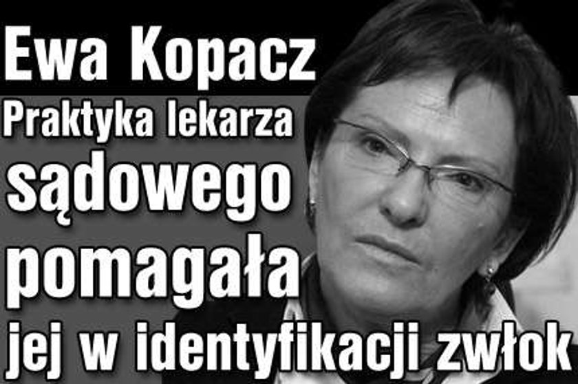 Ewa Kopacz. Praktyka koronera pomagała jej w identyfikacji