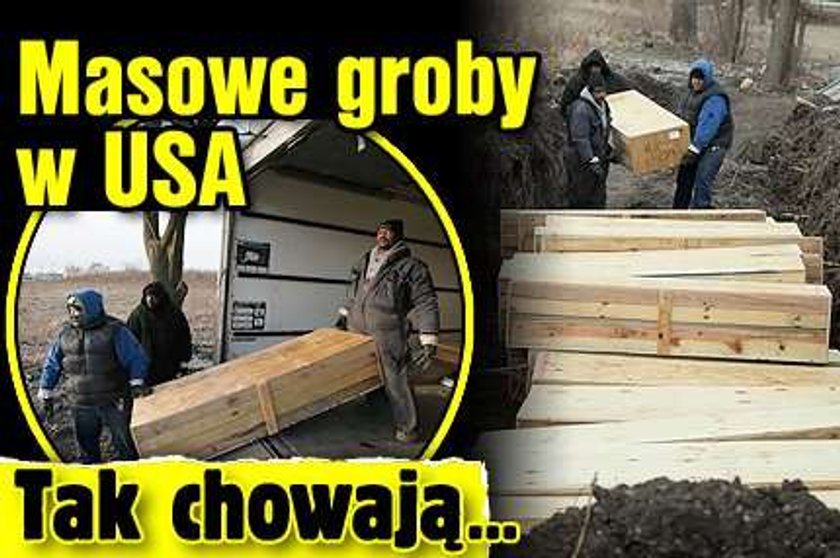 Masowe groby w USA. Tak chowają...