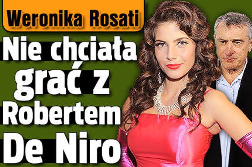 Rosati nie chciała grać z De Niro