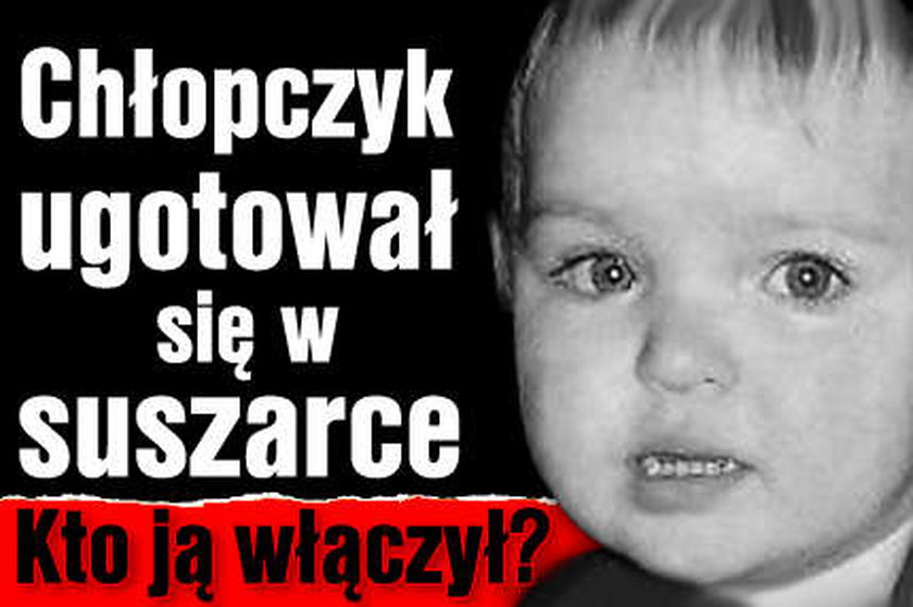 Chłopczyk ugotował się w suszarce. Kto ją włączył?