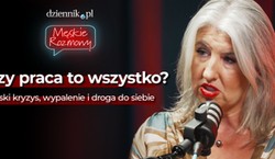 Czy praca to naprawdę wszystko? O życiu, wypaleniu i męskiej pułapce sukcesu
