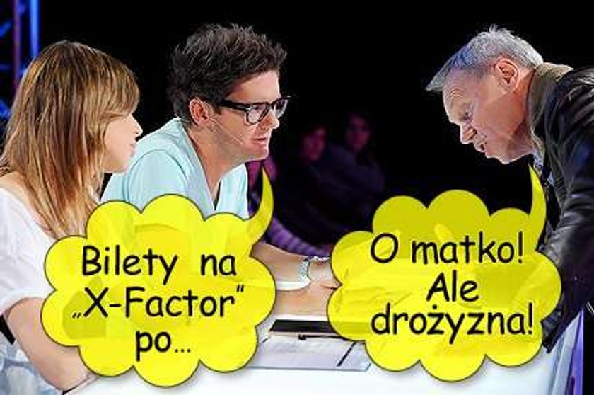 Bilety na "X-Factor" po... O matko! Ale drożyzna!