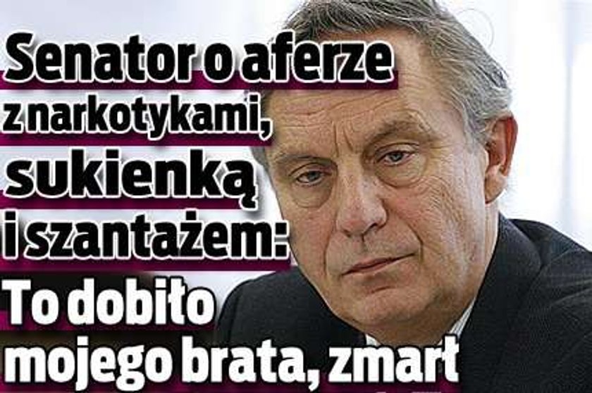 Senator o aferze: Dobiła mojego brata, zmarł