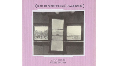 DAVE DOUGLAS – "Songs For Wandering Souls"