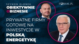 Prywatne firmy gotowe na inwestycje w modernizację polskiej sieci energetycznej
