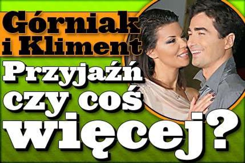 Górniak i Kliment - przyjaźń czy coś więcej?