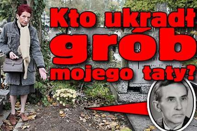 Kto ukradł grób mojego taty?