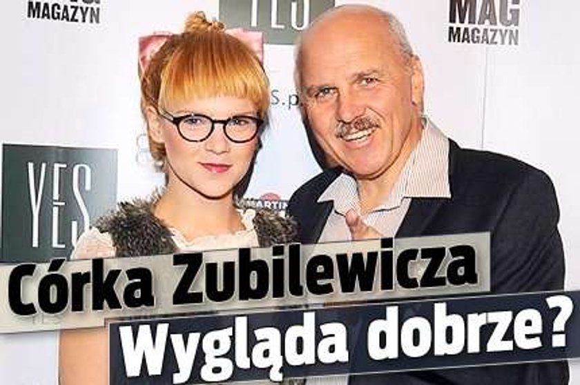 Córka Zubilewicza. Wygląda dobrze?