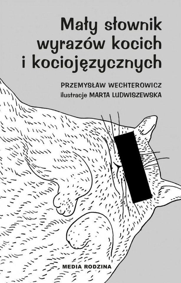 Przemysław Wechterowicz, ilustracje Marta Ludwiszewska, "Mały słownik wyrazów kocich i kociojęzycznych"