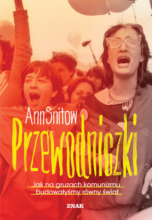 Ann Snitow, "Przewodniczki. Jak na gruzach komunizmu budowałyśmy równy świat" (okładka)