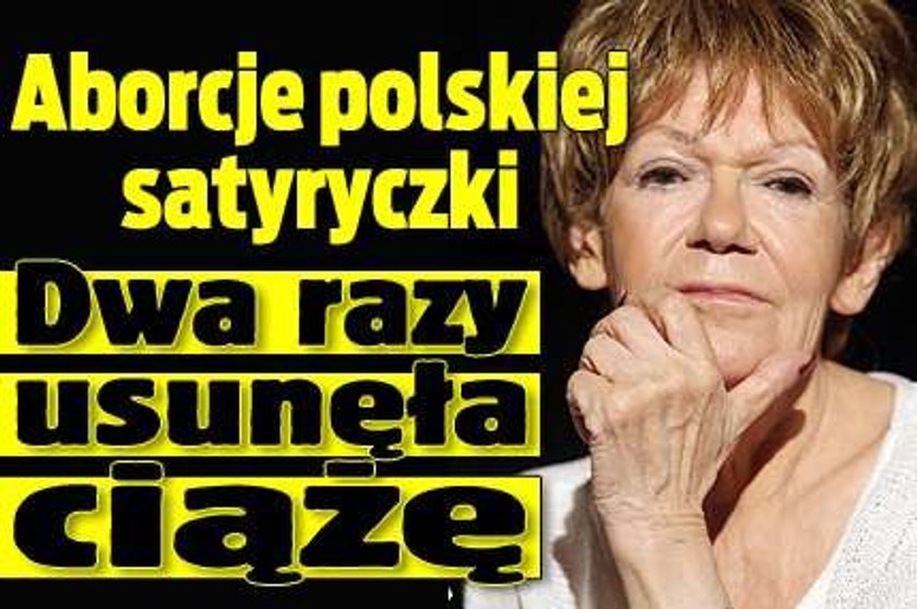 Aborcje polskiej satyryczki. Dwa razy usunęła ciążę