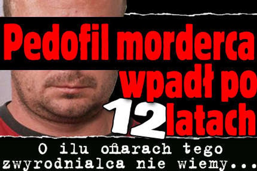 Pedofil morderca Uli wpadł po 12 latach