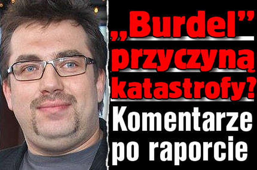 "Burdel" przyczyną katastrofy? Komentarze po raporcie