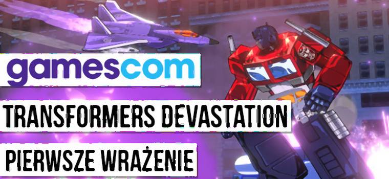 Gamescom 2015: Transformers Devastation - wrażenia z gry