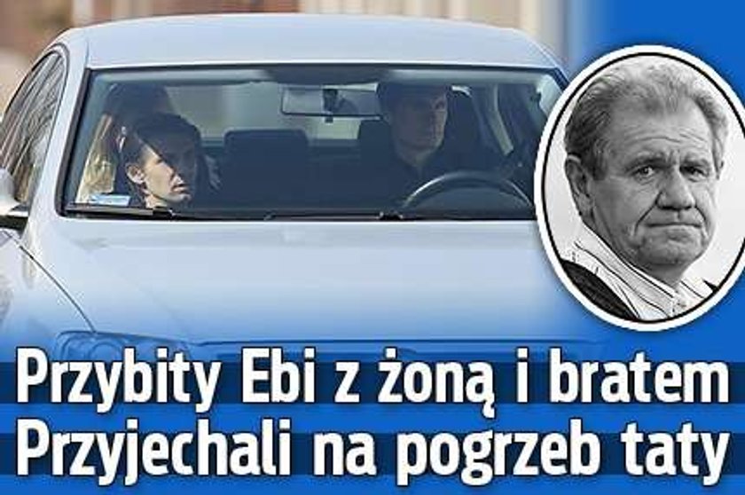 Ebi przyjechał na pogrzeb taty