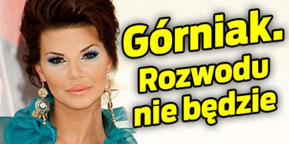 Górniak. Rozwodu nie będzie