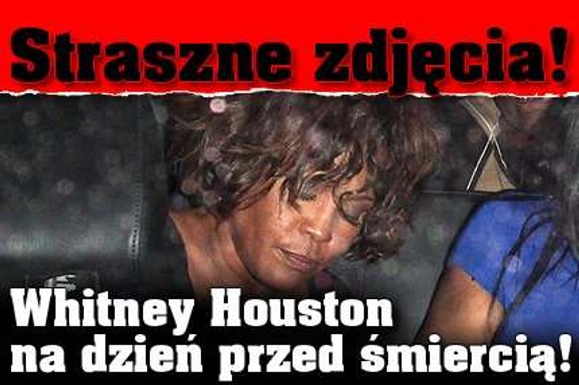 Whitney Houston na dzień przed śmiercią! ZDJĘCIA