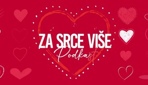 Podkast "Za srce više"