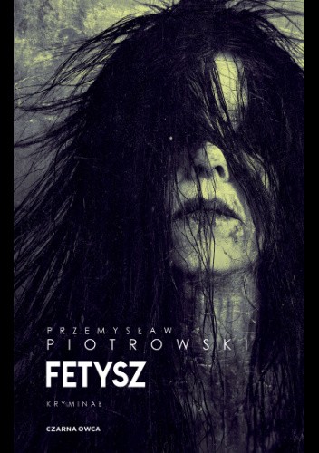 "Fetysz" - nowa powieść Przemysława Piotrowskiego