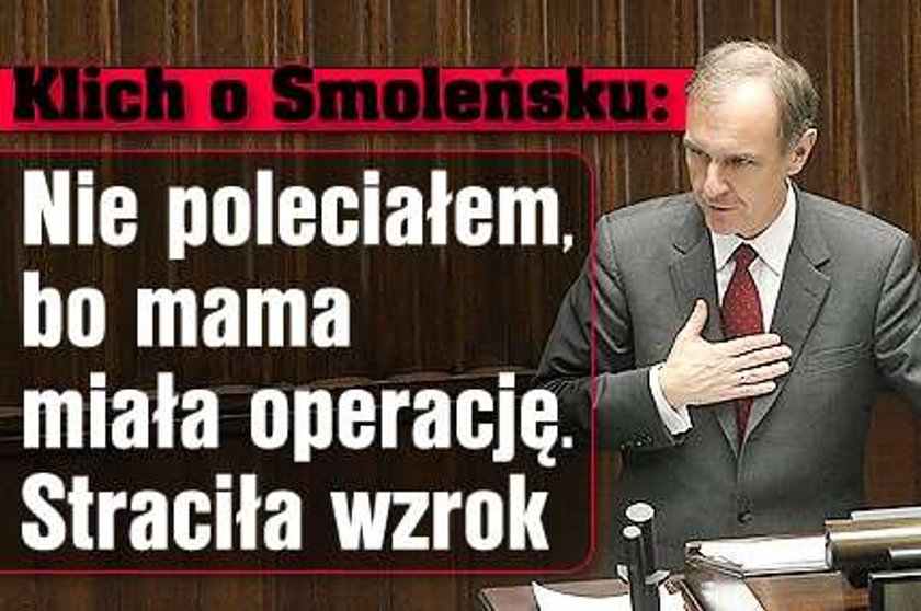 Klich o Smoleńsku: Nie poleciałem, bo mama była chora