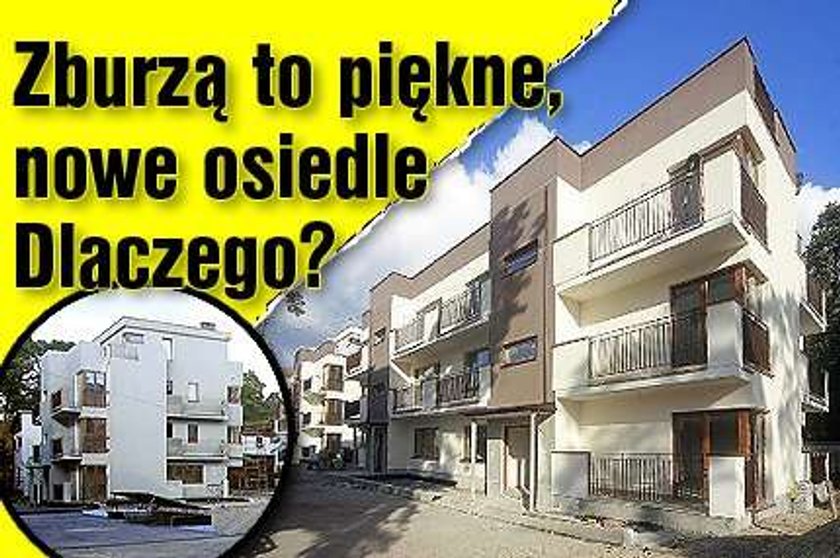 Zburzą to piękne, nowe osiedle! Dlaczego?