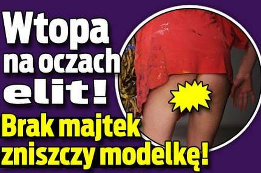 Wtopa na oczach elit! Brak majtek zniszczy modelkę!