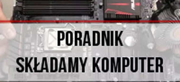 Poradnik wideo - Jak złożyć komputer?