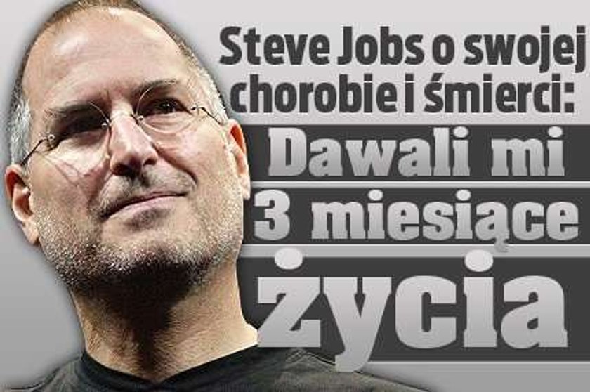 Steve Jobs o swojej chorobie i śmierci: Dawali mi 3 miesiące życia