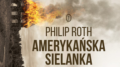 Rozprawa z amerykańskim snem. Philip Roth, "Amerykańska sielanka"