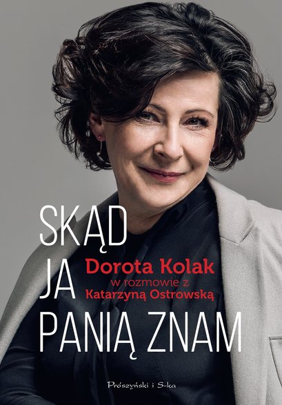 "Skąd ja panią znam. Dorota Kolak w rozmowie z Katarzyną Ostrowską"