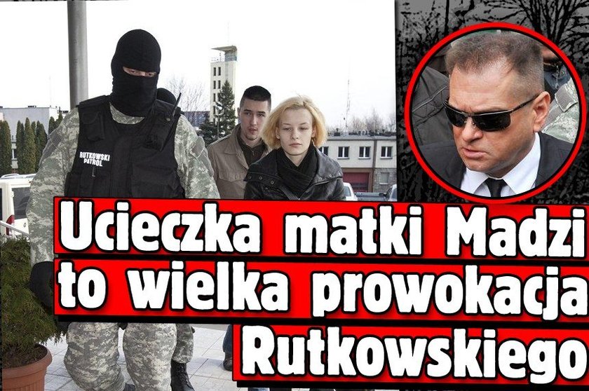 Ucieczka matki Madzi to wielka prowokacja Rutkowskiego