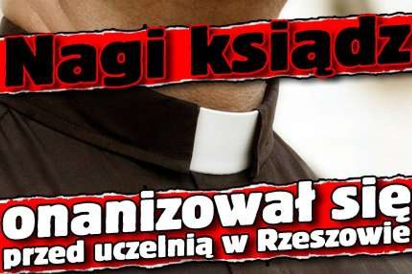 Nagi ksiądz onanizował się przed uczelnią w Rzeszowie