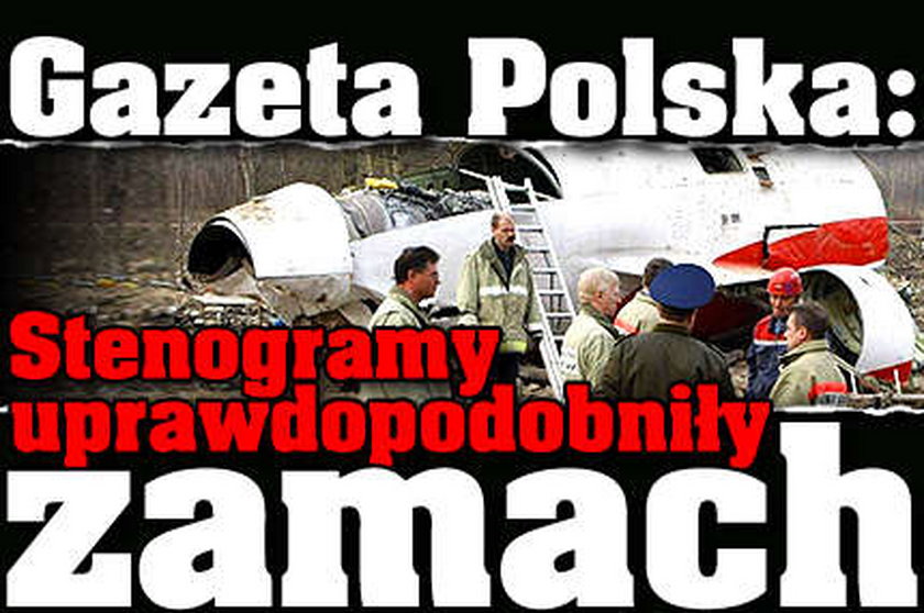 Gazeta Polska: Stenogramy uprawdopodobniły zamach