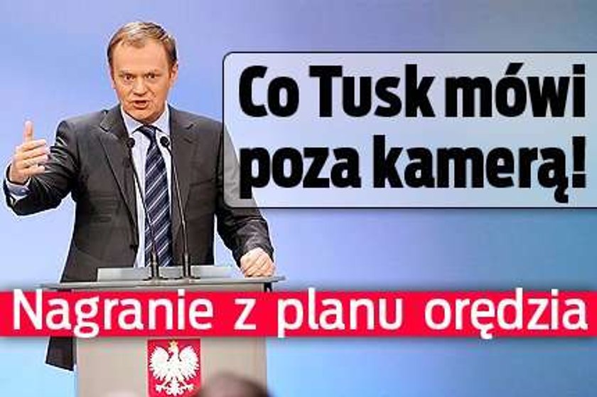 Co Tusk mówi poza kamerą! Nagranie z planu orędzia