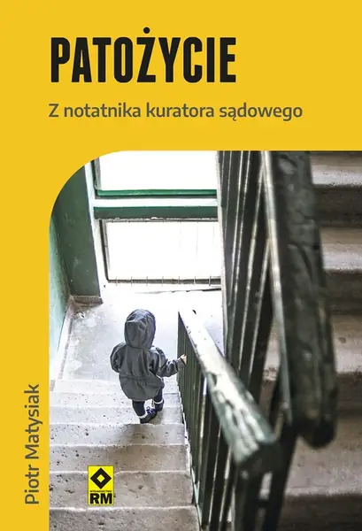 &quot;Patożycie. Z notatnika kuratora sądowego&quot;