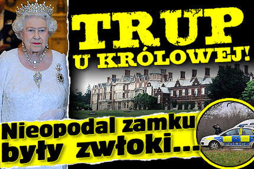 Trup u królowej! Nieopodal zamku były zwłoki...