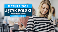 Matura 2024. Język polski - poziom podstawowy [ARKUSZE CKE i ODPOWIEDZI]
