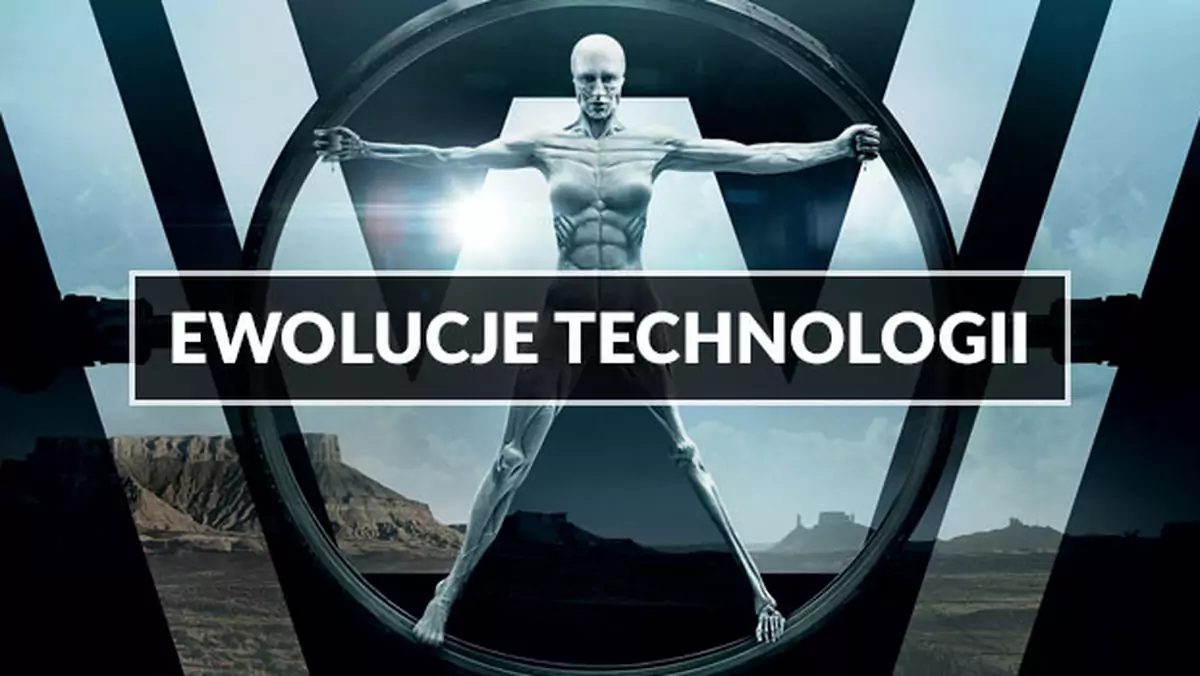 Ewolucje technologii: Westworld i parę słów o sztucznej inteligencji