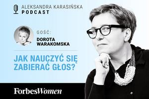 Podcast Forbes Women. Dorota Warakomska o wystąpieniach publicznych kobiet