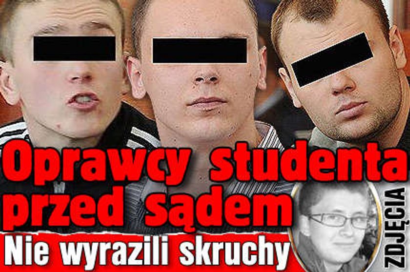 Zabójcy studenta przed sądem. Nie wyrazili skruchy